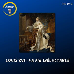 Vignette podcast Louis XVI
